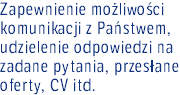 Zapewnienie możliwości komunikacji z Państwem, udzielenie odpowiedzi na zadane pytania, przesłane oferty, CV itd.